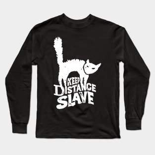 Keep Distance Slave | Funny Pandemic Quarantine Design for Cat Lovers White Long Sleeve T-Shirt